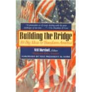 Building the Bridge 10 Big Ideas to Transform America
