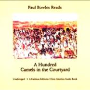 Paul Bowles Reads A Hundred Camels in the Courtyard