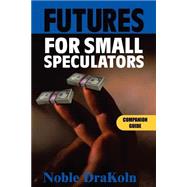 Futures for Small Speculators : Companion Guide
