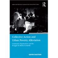 Collective Action and Urban Poverty Alleviation: Community Organizations and the Struggle for Shelter in Manila