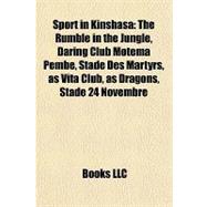 Sport in Kinshas : The Rumble in the Jungle, Daring Club Motema Pembe, Stade des Martyrs, as Vita Club, as Dragons, Stade 24 Novembre