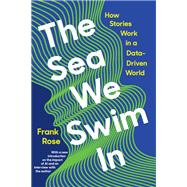 The Sea We Swim In How Stories Work in a Data-Driven World