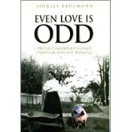 Even Love Is Odd: True Old Fashioned Pioneer Stories of Love and Romance