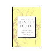 Simple Truths: Clear and Gentle Guidance on the Big Issues in Life