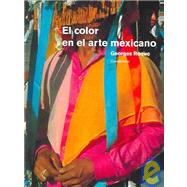 El Color En El Arte Mexicano / Color In Mexican Art