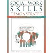 Social Work Skills Demonstrated: Beginning Direct Practice CD-ROM with Student Manual