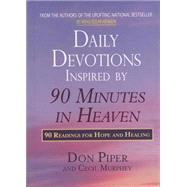 Daily Devotions Inspired by 90 Minutes in Heaven : 90 Readings for Hope and Healing