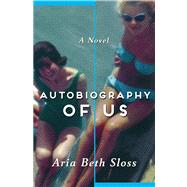 Autobiography of Us A Novel