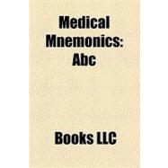 Medical Mnemonics : Abc, List of Mnemonics for the Cranial Nerves, Rice, Opqrst, Soap Note, Sample History, Sbar, Ashice, Socrates