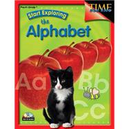 Start Exploring the Alphabet: Pre K - Grade 1