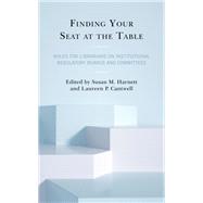 Finding Your Seat at the Table Roles for Librarians on Institutional Regulatory Boards and Committees