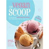 The Vegan Scoop: 150 Recipes for Dairy-free Ice Cream That Tastes Better Than the 