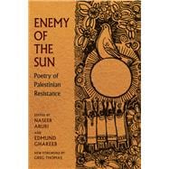 Enemy of the Sun Poetry of Palestinian Resistance,9781644214558