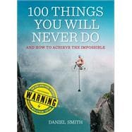 100 Things You Will Never Do