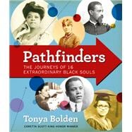 Pathfinders The Journeys of 16 Extraordinary Black Souls