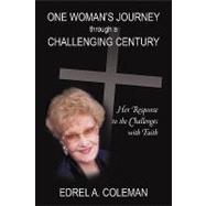 One Woman's Journey Through a Challenging Century : Her Response to the Challenges with Faith