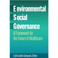 Environmental, Social, and Governance: A Framework for the Future of Healthcare