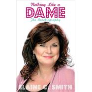 Nothing Like a Dame : The Autobiography