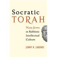 Socratic Torah Non-Jews in Rabbinic Intellectual Culture