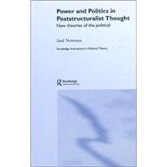 Power and Politics in Poststructuralist Thought: New Theories of the Political