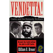Vendetta! : Fidel Castro and the Kennedy Brothers