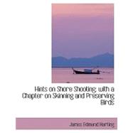 Hints on Shore Shooting: With a Chapter on Skinning and Preserving Birds