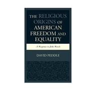 The Religious Origins of American Freedom and Equality A Response to John Rawls