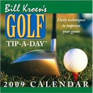Bill Kroen's Golf Tip-A-Day; 2009 Day-to-Day Calendar