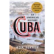 Cuba (Winner of the Pulitzer Prize) An American History