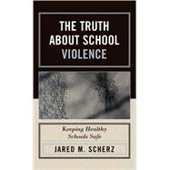 The Truth About School Violence Keeping Healthy Schools Safe
