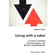 Living with a Label - An Action Oriented Feminist Inquiry into Women's Mental