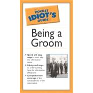 The Pocket Idiot's Guide to Being a Groom, 2E