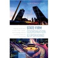 State-Firm Coordination and Upgrading Reaching the Efficiency Frontier in Skill-, Capital-, and Knowledge-Intensive Industries in Spain and South Korea