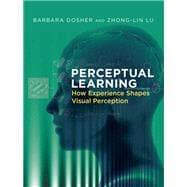 Perceptual Learning How Experience Shapes Visual Perception