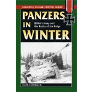 Panzers in Winter Hitler's Army and the Battle of the Bulge