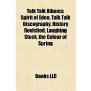Talk Talk Albums : Spirit of Eden, Talk Talk Discography, History Revisited, Laughing Stock, the Colour of Spring