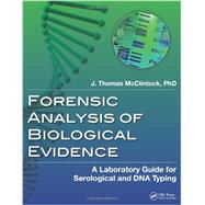 Forensic Analysis of Biological Evidence: A Laboratory Guide for Serological and DNA Typing