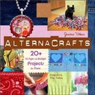 Alternacrafts 20+ Hi-Style Lo-Budget Projects to Make