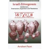 Israel's Ethnogenesis: Settlement, Interaction, Expansion and Resistance