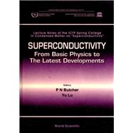 Superconductivity : From Basic Physics to the Latest Developments: Lecture Notes of the ICTP Spring College in Condensed Matter on 