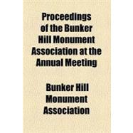 Proceedings of the Bunker Hill Monument Association at the Annual Meeting