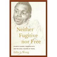 Neither Fugitive Nor Free