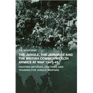 The Jungle, Japanese and the British Commonwealth Armies at War, 1941-45