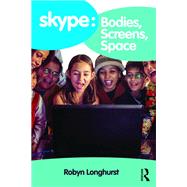 Skype: Bodies, Screens, Space