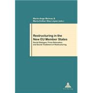 Restructuring in the New EU Member States : Social Dialogue, Firms Relocation, and Social Treatment of Restructuring