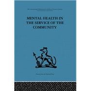 Mental Health in the Service of the Community: Volume three of a report of an international and interprofessional  study group convened by the World Federation for Mental Health