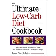 Ultimate Low-Carb Diet Cookbook : Over 200 Fabulous Recipes to Add Variety and Great Taste to Your Low-Carbohydrate Lifestyle