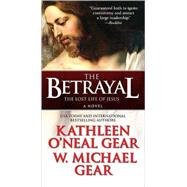 The Betrayal The Lost Life of Jesus: A Novel