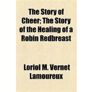 The Story of Cheer: The Story of the Healing of a Robin Redbreast