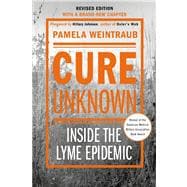 Cure Unknown (Revised Edition) Inside the Lyme Epidemic,9781250044563 Cure Unknown (Revised Edition) Inside the Lyme Epidemic,9781250044563